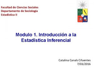 Facultad de Ciencias Sociales Departamento de Sociologa Estadstica