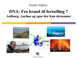 Henrik Halkier DNA Fra brand til fortlling Aalborg