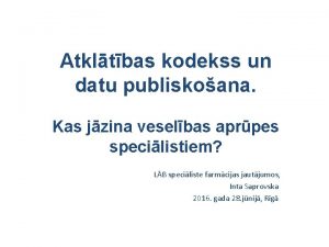 Atkltbas kodekss un datu publiskoana Kas jzina veselbas