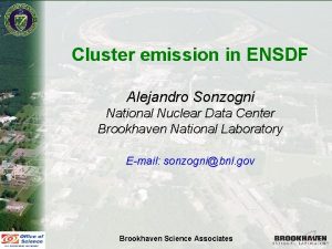 Cluster emission in ENSDF Alejandro Sonzogni National Nuclear