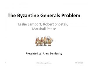 The Byzantine Generals Problem Leslie Lamport Robert Shostak
