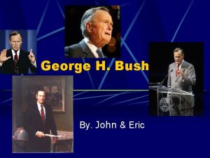 George H Bush By John Eric Before George