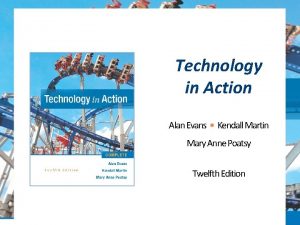 Technology in Action Alan Evans Kendall Martin Mary
