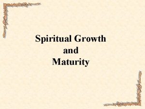 Spiritual Growth and Maturity Brethren I count not