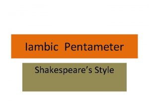 Iambic Pentameter Shakespeares Style Meter Meter is the