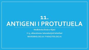 11 ANTIGENI I PROTUTIJELA Medicinska kola u Rijeci