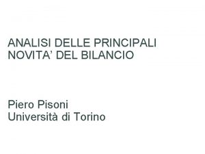 ANALISI DELLE PRINCIPALI NOVITA DEL BILANCIO Piero Pisoni