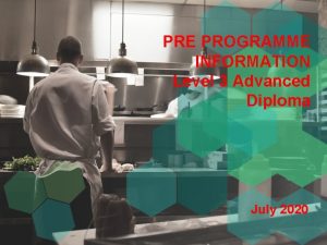 PRE PROGRAMME INFORMATION Level 3 Advanced Diploma July