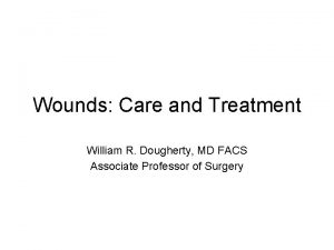 Wounds Care and Treatment William R Dougherty MD
