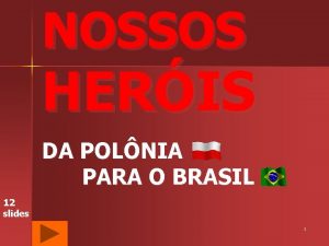 NOSSOS HERIS DA POLNIA PARA O BRASIL 12