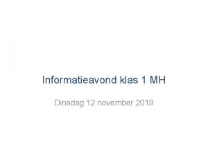 Informatieavond klas 1 MH Dinsdag 12 november 2019