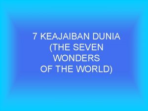Sebutkan seven wonder of the world