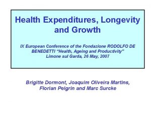 Health Expenditures Longevity and Growth IX European Conference
