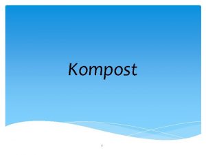 Kompost 1 kompost humificirana smjesa organskih otpadaka s