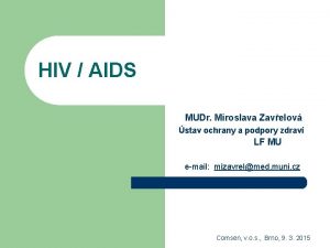 HIV AIDS MUDr Miroslava Zavelov stav ochrany a