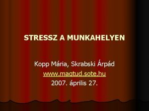 STRESSZ A MUNKAHELYEN Kopp Mria Skrabski rpd www