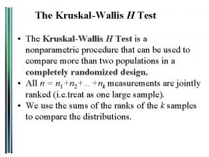 The KruskalWallis H Test The KruskalWallis H Test