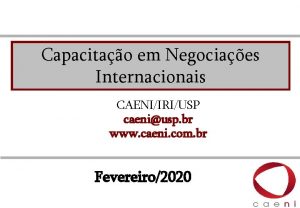 Capacitao em Negociaes Internacionais CAENIIRIUSP caeniusp br www