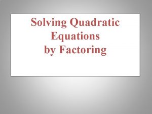 Factor quadratic equations