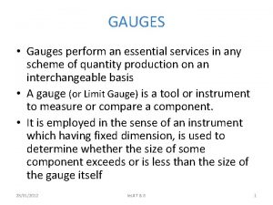 GAUGES Gauges perform an essential services in any