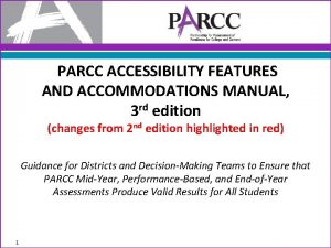 PARCC ACCESSIBILITY FEATURES AND ACCOMMODATIONS MANUAL 3 rd