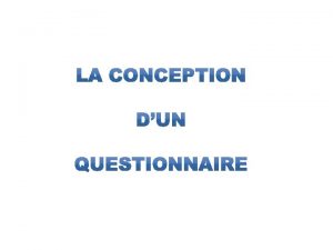 Un bon questionnaire doit contenir tous les lments