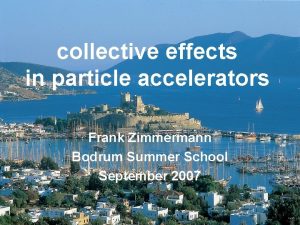 collective effects in particle accelerators Frank Zimmermann Bodrum