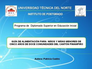 UNIVERSIDAD TCNICA DEL NORTE INSTITUTO DE POSTGRADO Programa
