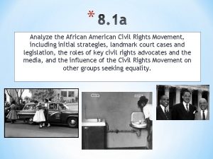 Analyze the African American Civil Rights Movement including