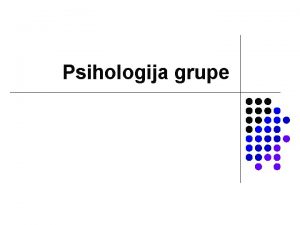 Psihologija grupe ovek je socijalno bie on je