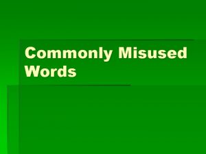 Commonly Misused Words ThereTheyreTheir These homonyms are the