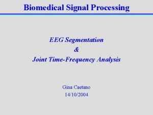 Biomedical Signal Processing EEG Segmentation Joint TimeFrequency Analysis