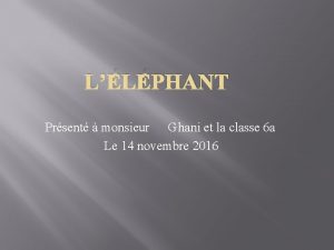 LLPHANT Prsent monsieur Ghani et la classe 6