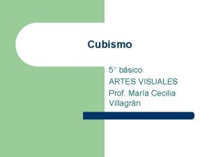 Cubismo 5 bsico ARTES VISUALES Prof Mara Cecilia