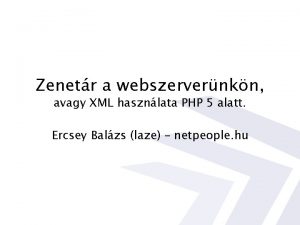 Zenetr a webszervernkn avagy XML hasznlata PHP 5