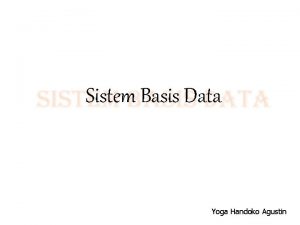 Sistem Basis Data Yoga Handoko Agustin Aturan Perkuliahan