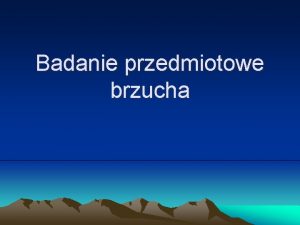 Badanie przedmiotowe brzucha Linie orientacyjne i okolice brzucha