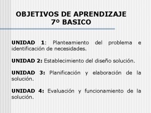 OBJETIVOS DE APRENDIZAJE 7 BASICO UNIDAD 1 Planteamiento