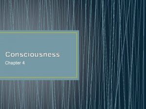 Chapter 4 consciousness