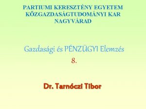 PARTIUMI KERESZTNY EGYETEM KZGAZDASGTUDOMNYI KAR NAGYVRAD Gazdasgi s