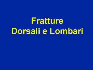 Fratture Dorsali e Lombari Fratture del rachide Frequenza