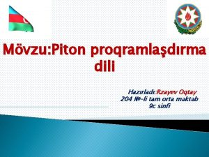 Mvzu Piton proqramladrma dili Hazrlad Rzayev Oqtay 204