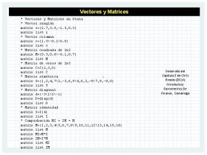 Vectores y Matrices Vectores y Matrices en Stata