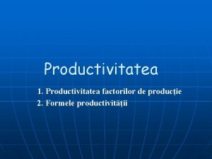 Productivitatea factorilor de productie