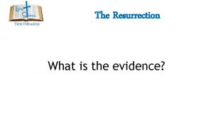 The Resurrection What is the evidence The Resurrection