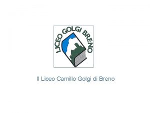 Liceo camillo golgi breno