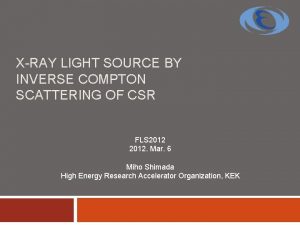 XRAY LIGHT SOURCE BY INVERSE COMPTON SCATTERING OF