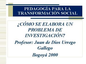 PEDAGOGA PARA LA TRANSFORMACIN SOCIAL CMO SE ELABORA