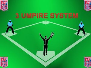 3 UMPIRE SYSTEM Rotation in the Three Umpire