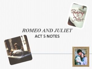 Act 5 study guide romeo and juliet